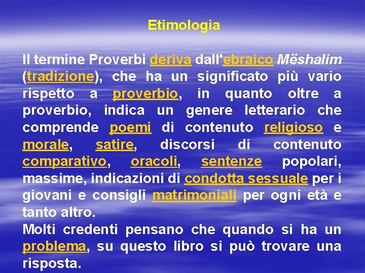 Etimologia Il termine Proverbi deriva dall'ebraico Mëshalim (tradizione), che ha un significato più vario