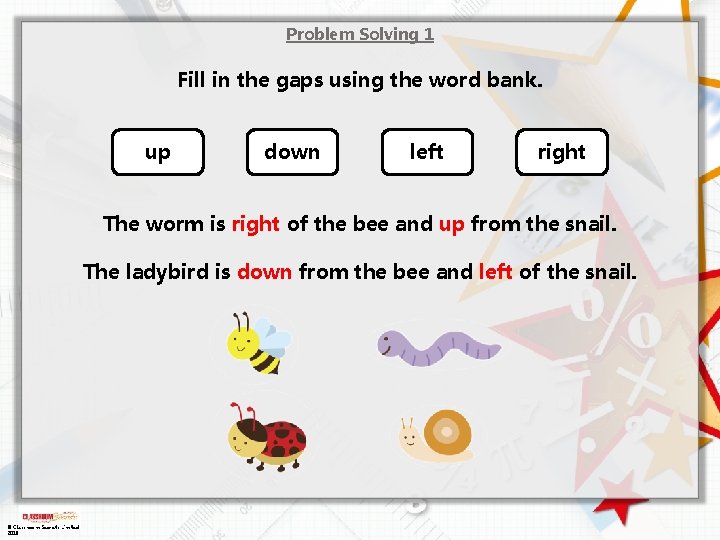 Problem Solving 1 Fill in the gaps using the word bank. up down left