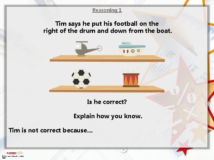 Reasoning 1 Tim says he put his football on the right of the drum