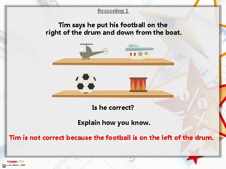 Reasoning 1 Tim says he put his football on the right of the drum