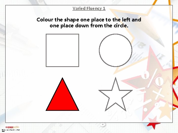 Varied Fluency 1 Colour the shape one place to the left and one place