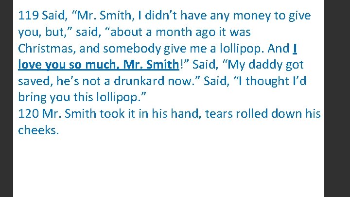 119 Said, “Mr. Smith, I didn’t have any money to give you, but, ”