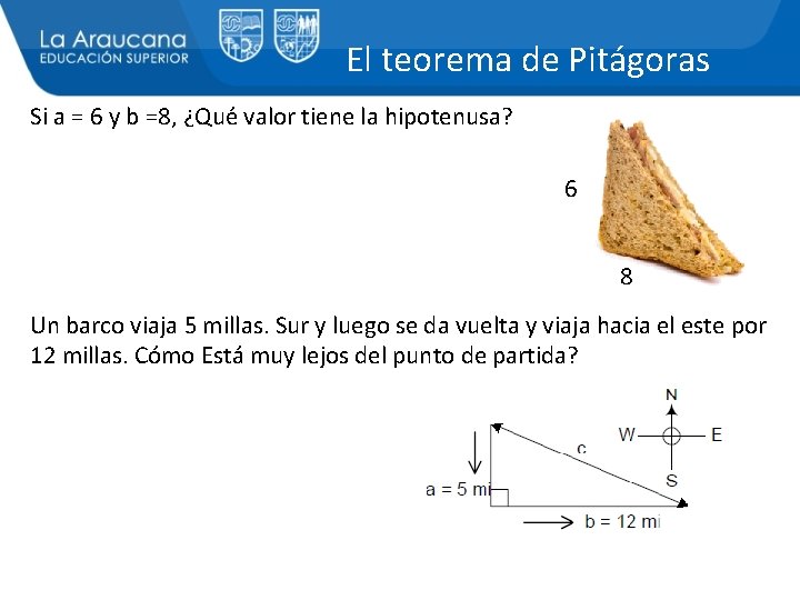 El teorema de Pitágoras Si a = 6 y b =8, ¿Qué valor tiene