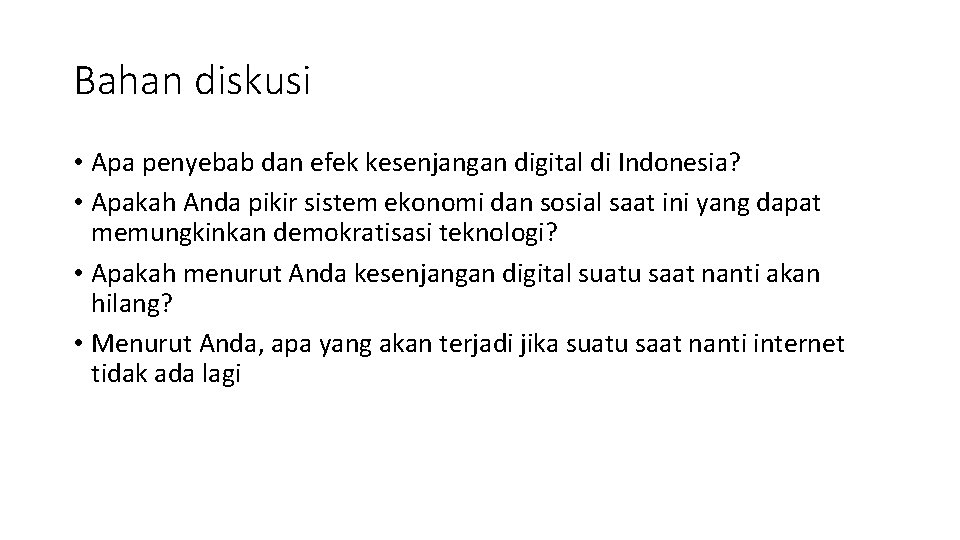 Bahan diskusi • Apa penyebab dan efek kesenjangan digital di Indonesia? • Apakah Anda