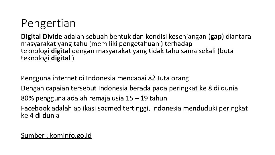 Pengertian Digital Divide adalah sebuah bentuk dan kondisi kesenjangan (gap) diantara masyarakat yang tahu