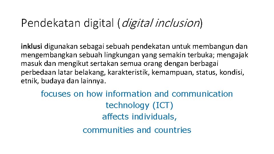 Pendekatan digital (digital inclusion) inklusi digunakan sebagai sebuah pendekatan untuk membangun dan mengembangkan sebuah