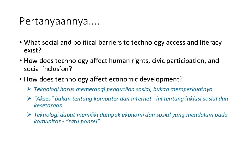 Pertanyaannya. . • What social and political barriers to technology access and literacy exist?