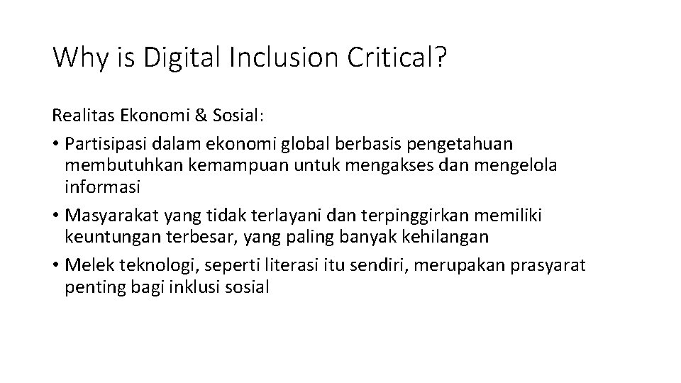 Why is Digital Inclusion Critical? Realitas Ekonomi & Sosial: • Partisipasi dalam ekonomi global