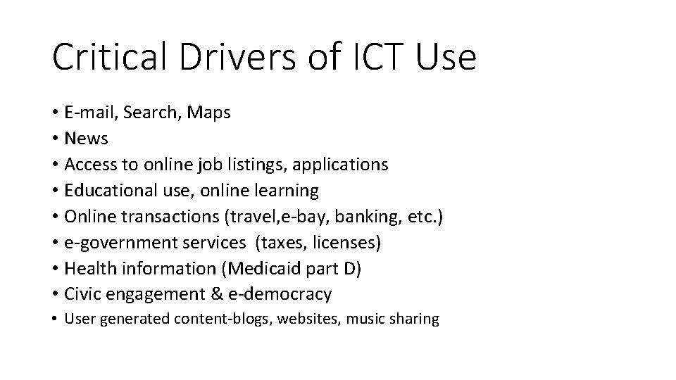 Critical Drivers of ICT Use • E-mail, Search, Maps • News • Access to