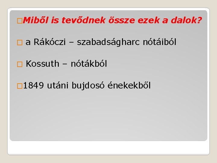 �Miből is tevődnek össze ezek a dalok? � a Rákóczi – szabadságharc nótáiból �