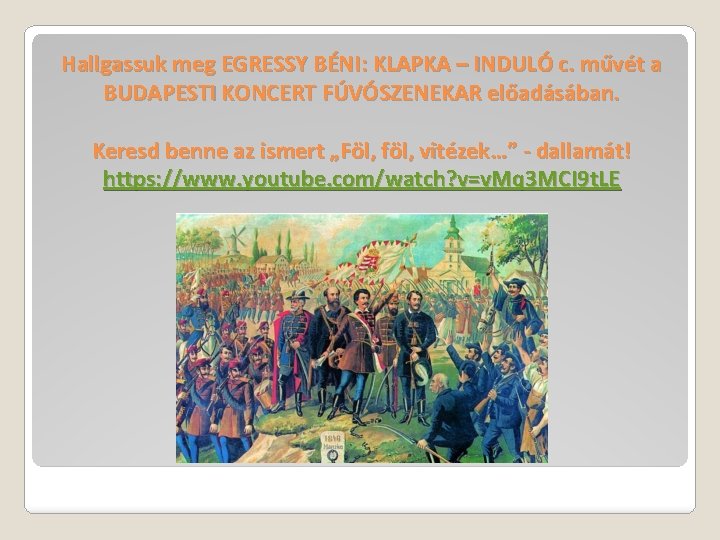 Hallgassuk meg EGRESSY BÉNI: KLAPKA – INDULÓ c. művét a BUDAPESTI KONCERT FÚVÓSZENEKAR előadásában.