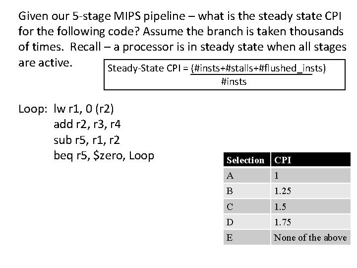 Given our 5 -stage MIPS pipeline – what is the steady state CPI for