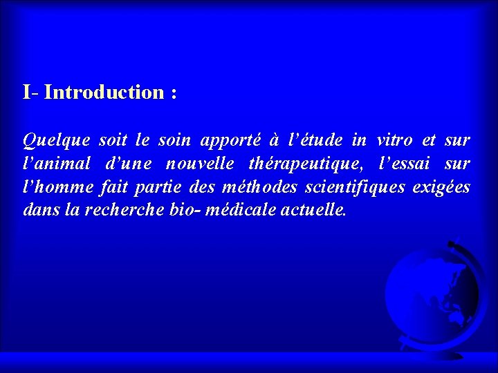 I- Introduction : Quelque soit le soin apporté à l’étude in vitro et sur