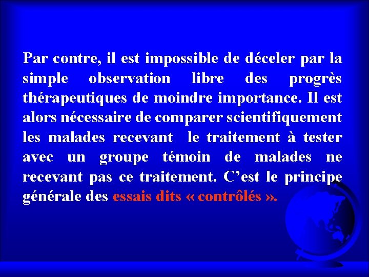 Par contre, il est impossible de déceler par la simple observation libre des progrès