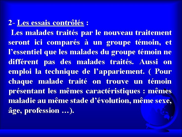 2 - Les essais contrôlés : Les malades traités par le nouveau traitement seront