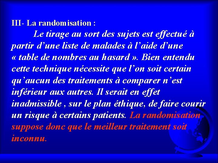 III- La randomisation : Le tirage au sort des sujets est effectué à partir