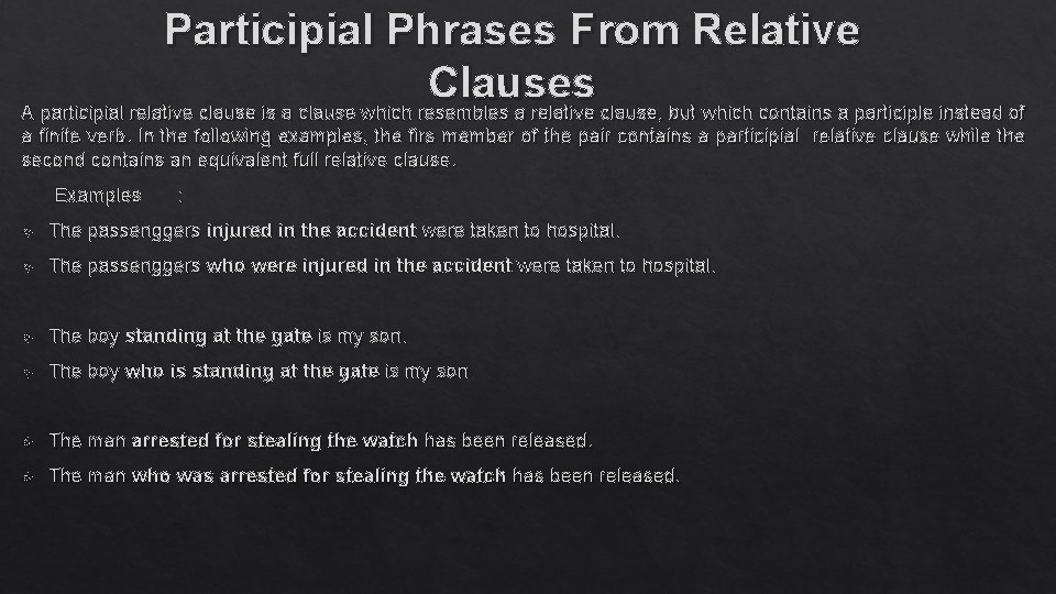 Participial Phrases From Relative Clauses A participial relative clause is a clause which resembles