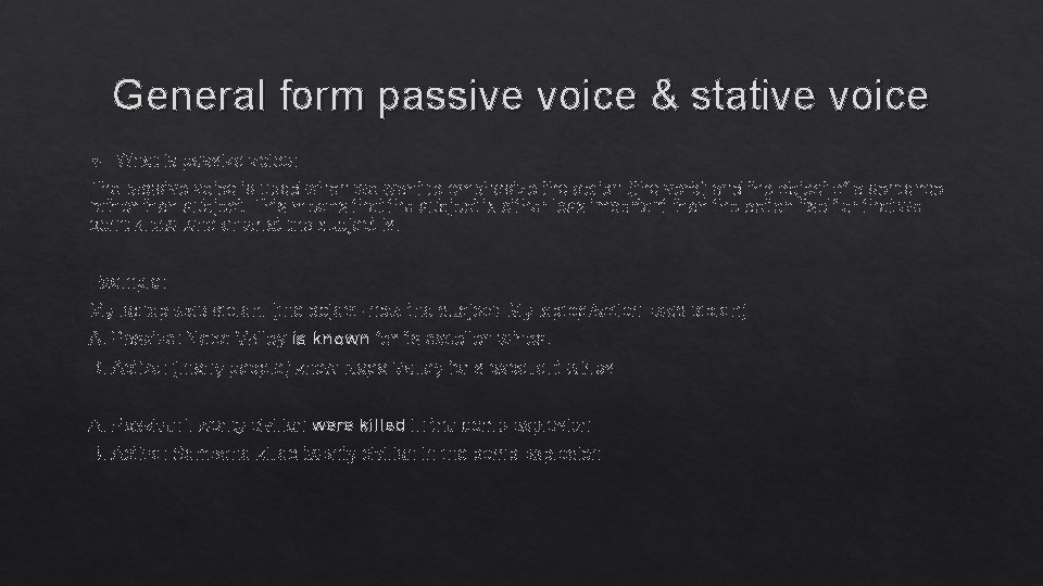 General form passive voice & stative voice What is passive voice: The passive voice