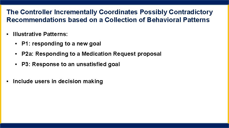 The Controller Incrementally Coordinates Possibly Contradictory Recommendations based on a Collection of Behavioral Patterns