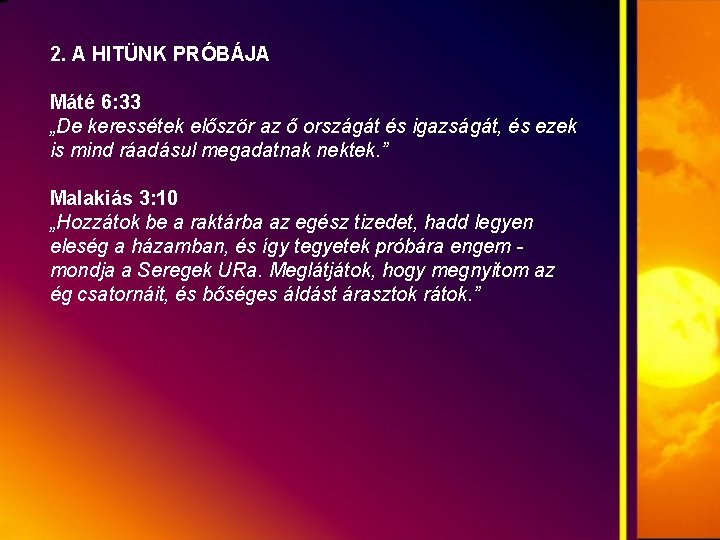 2. A HITÜNK PRÓBÁJA Máté 6: 33 „De keressétek először az ő országát és