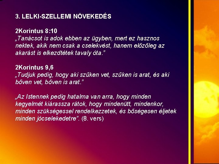 3. LELKI-SZELLEMI NÖVEKEDÉS 2 Korintus 8: 10 „Tanácsot is adok ebben az ügyben, mert