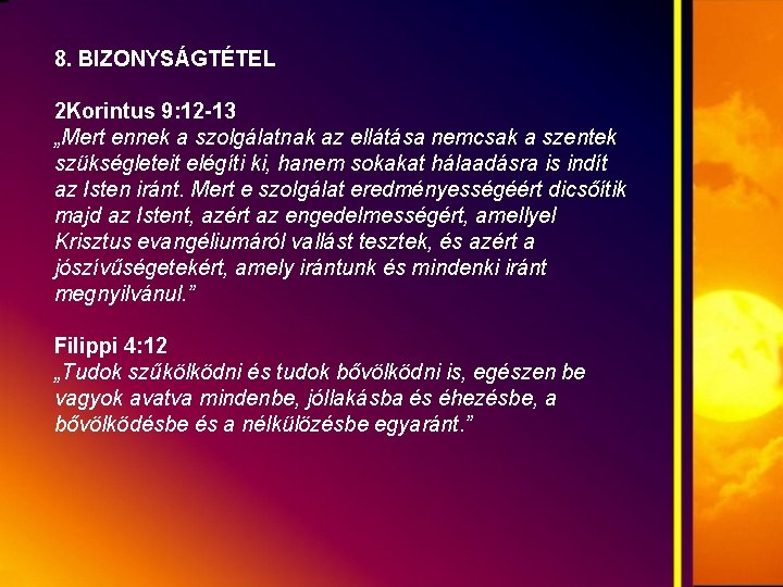 8. BIZONYSÁGTÉTEL 2 Korintus 9: 12 -13 „Mert ennek a szolgálatnak az ellátása nemcsak