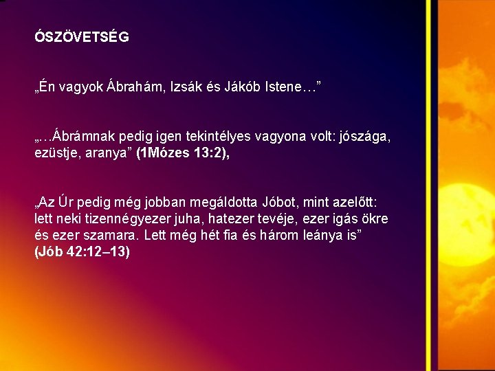 ÓSZÖVETSÉG „Én vagyok Ábrahám, Izsák és Jákób Istene…” „…Ábrámnak pedig igen tekintélyes vagyona volt: