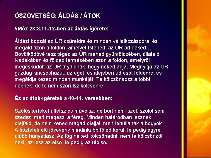 ÓSZÖVETSÉG: ÁLDÁS / ÁTOK 5 Móz 28: 8. 11 -12 -ben az áldás ígérete: