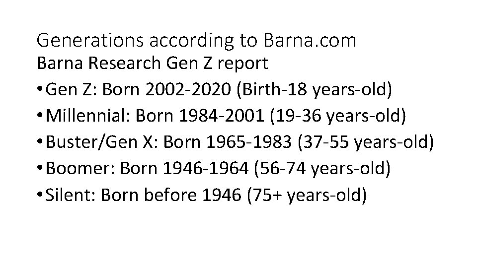 Generations according to Barna. com Barna Research Gen Z report • Gen Z: Born