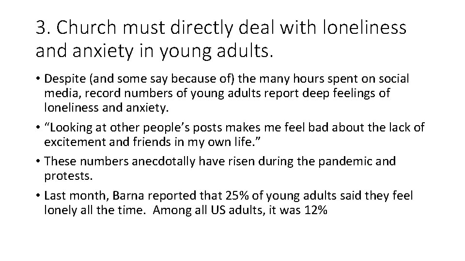 3. Church must directly deal with loneliness and anxiety in young adults. • Despite