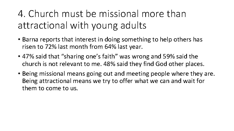 4. Church must be missional more than attractional with young adults • Barna reports