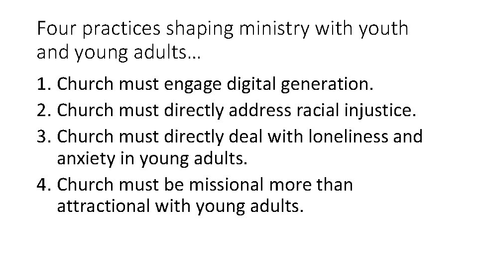 Four practices shaping ministry with youth and young adults… 1. Church must engage digital