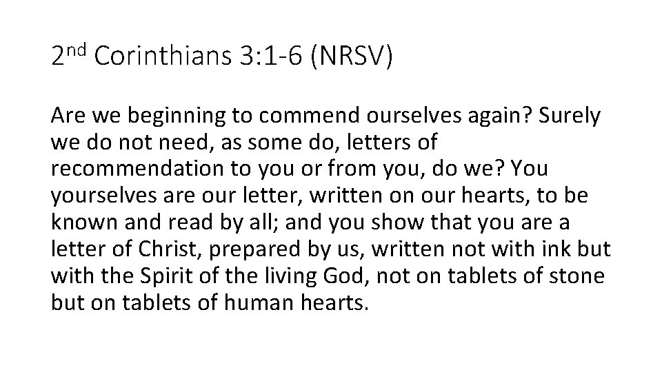 2 nd Corinthians 3: 1 -6 (NRSV) Are we beginning to commend ourselves again?