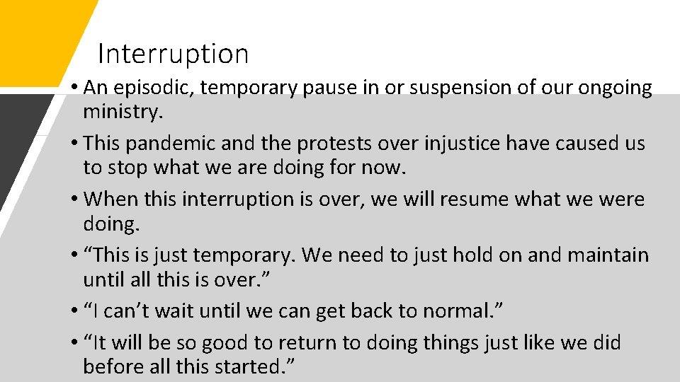 Interruption • An episodic, temporary pause in or suspension of our ongoing ministry. •