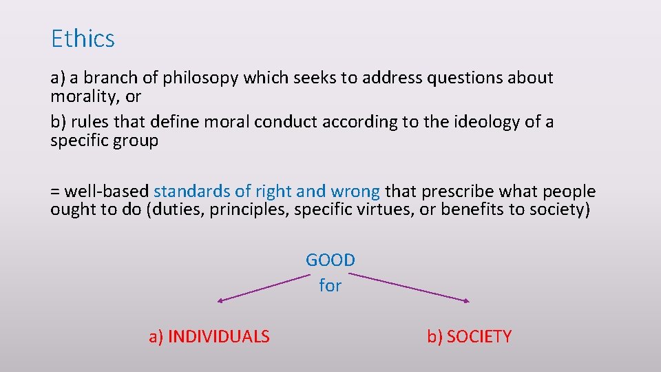 Ethics a) a branch of philosopy which seeks to address questions about morality, or
