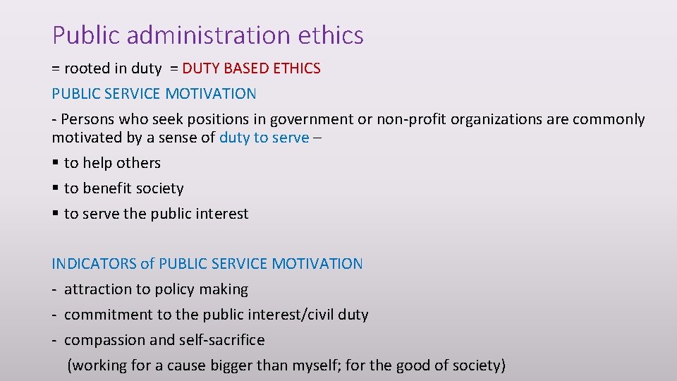 Public administration ethics = rooted in duty = DUTY BASED ETHICS PUBLIC SERVICE MOTIVATION
