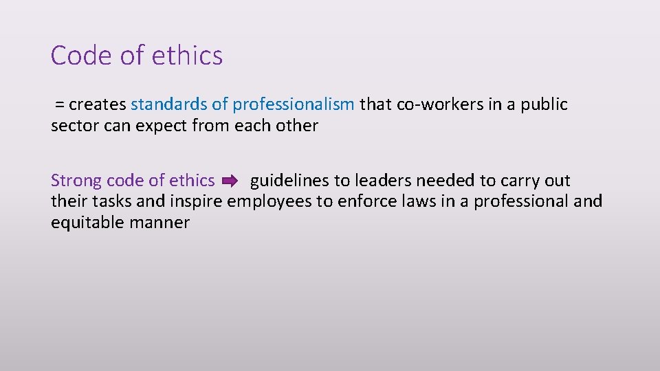 Code of ethics = creates standards of professionalism that co-workers in a public sector