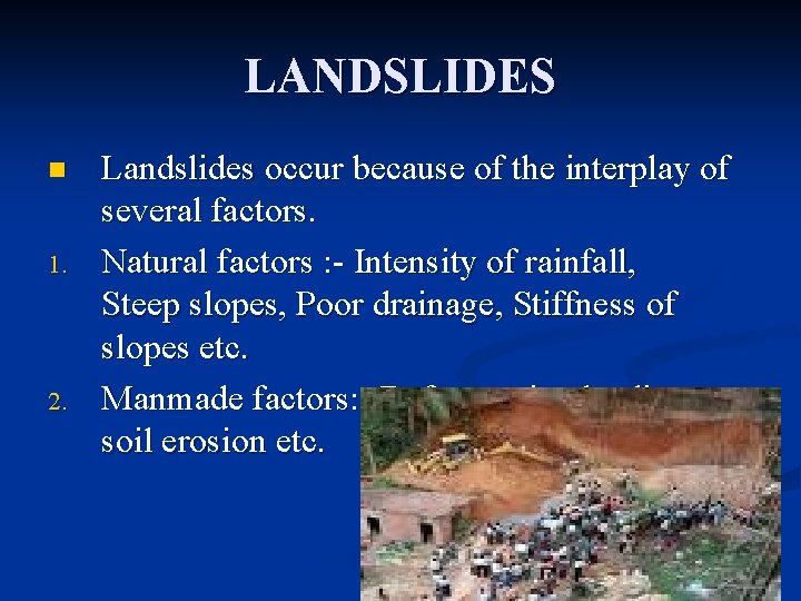LANDSLIDES n 1. 2. Landslides occur because of the interplay of several factors. Natural LANDSLIDES n 1. 2. Landslides occur because of the interplay of several factors. Natural