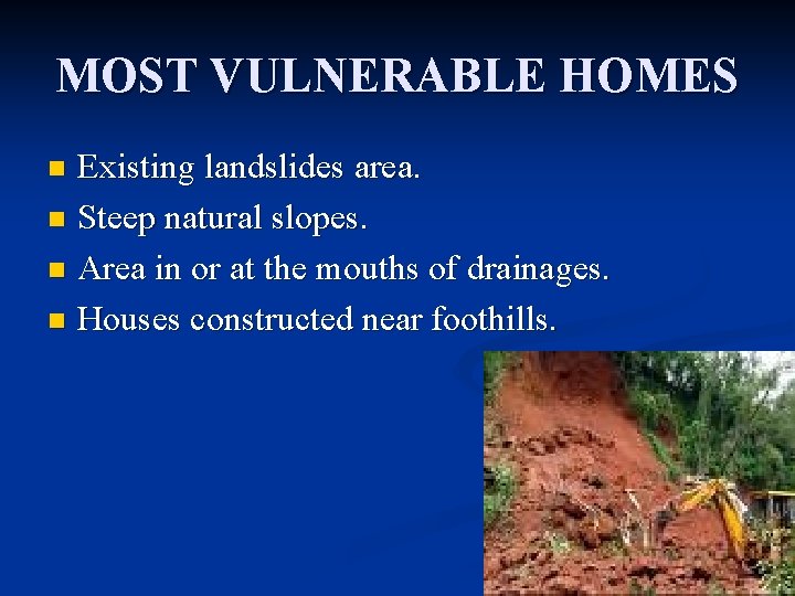 MOST VULNERABLE HOMES Existing landslides area. n Steep natural slopes. n Area in or MOST VULNERABLE HOMES Existing landslides area. n Steep natural slopes. n Area in or