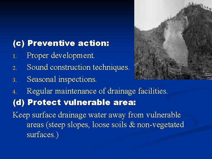 (c) Preventive action: 1. Proper development. 2. Sound construction techniques. 3. Seasonal inspections. 4. (c) Preventive action: 1. Proper development. 2. Sound construction techniques. 3. Seasonal inspections. 4.