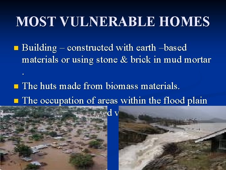 MOST VULNERABLE HOMES Building – constructed with earth –based materials or using stone & MOST VULNERABLE HOMES Building – constructed with earth –based materials or using stone &