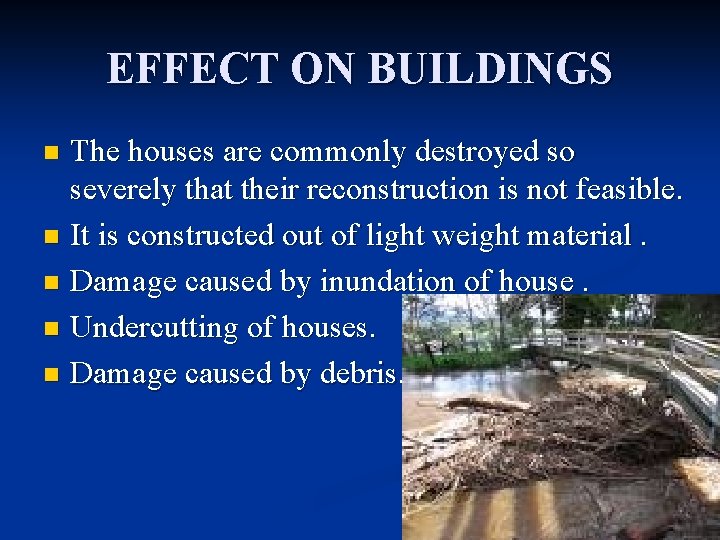 EFFECT ON BUILDINGS The houses are commonly destroyed so severely that their reconstruction is EFFECT ON BUILDINGS The houses are commonly destroyed so severely that their reconstruction is
