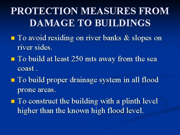 PROTECTION MEASURES FROM DAMAGE TO BUILDINGS To avoid residing on river banks & slopes PROTECTION MEASURES FROM DAMAGE TO BUILDINGS To avoid residing on river banks & slopes