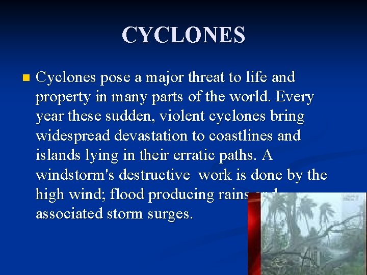 CYCLONES n Cyclones pose a major threat to life and property in many parts CYCLONES n Cyclones pose a major threat to life and property in many parts