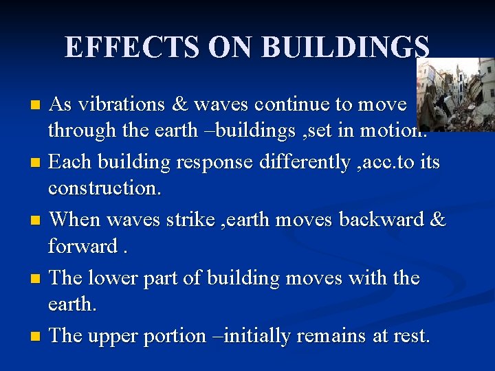 EFFECTS ON BUILDINGS As vibrations & waves continue to move through the earth –buildings EFFECTS ON BUILDINGS As vibrations & waves continue to move through the earth –buildings
