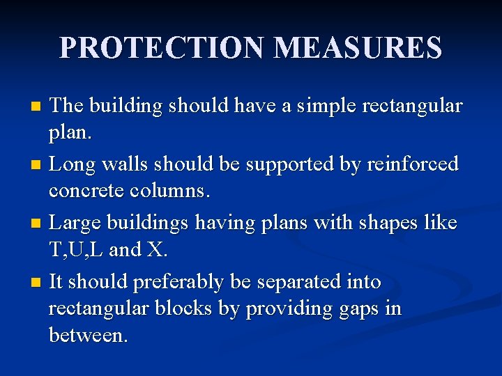 PROTECTION MEASURES The building should have a simple rectangular plan. n Long walls should PROTECTION MEASURES The building should have a simple rectangular plan. n Long walls should