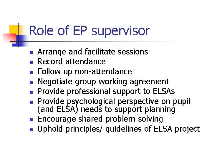 Role of EP supervisor n n n n Arrange and facilitate sessions Record attendance