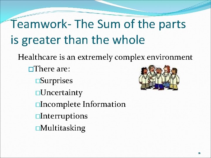 Teamwork- The Sum of the parts is greater than the whole Healthcare is an