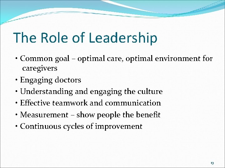 The Role of Leadership • Common goal – optimal care, optimal environment for caregivers