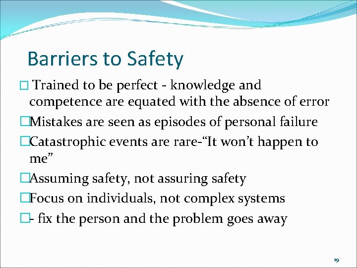 Barriers to Safety � Trained to be perfect - knowledge and competence are equated